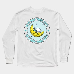 Funny Nap Joke, Cute Sheep Asleep On The Moon - Is It Nap Time Yet? Long Sleeve T-Shirt